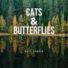Cats & Butterflies single by MATT GOMBAU