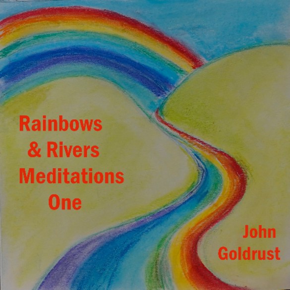 john goldrust rainbows & rivers meditations one